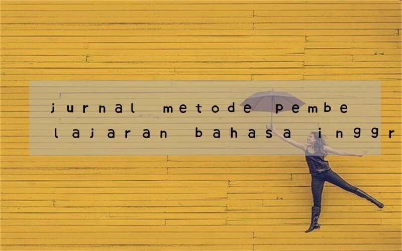 jurnal metode pembelajaran bahasa inggris smp kelas 8 2018